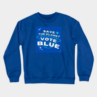 Save the Planet, Vote Blue Crewneck Sweatshirt